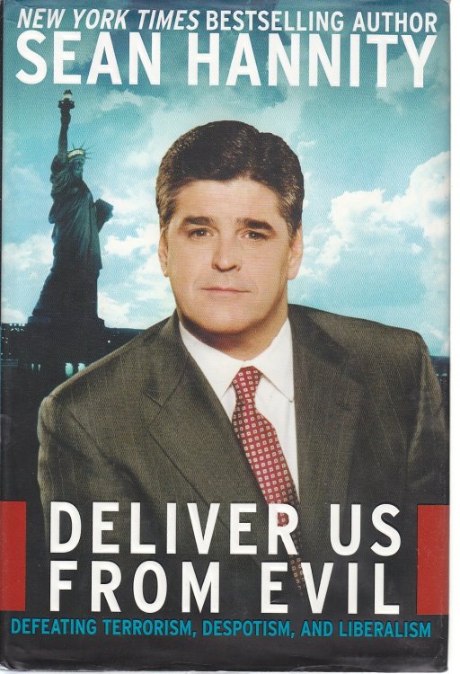 Deliver Us from Evil Defeating Terrorism, Despotism, and Liberalism