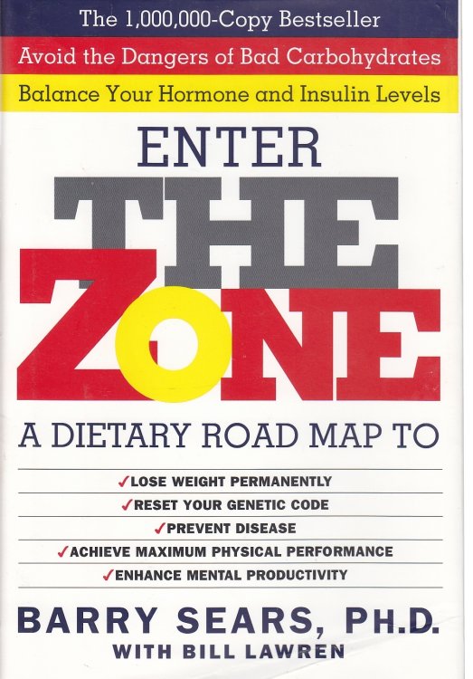 The Zone A Dietary Road Map To: Lose Weight Permanently, Reset Your Genetic Code, Prevent Disease, Achieve Maximum Physical Performance