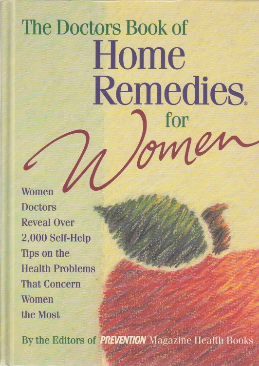 The Doctors Book of Home Remedies for Women Women Doctors Reveal over 2,000 Self-Help Tips on the Health Problems That Concern Women the Most
