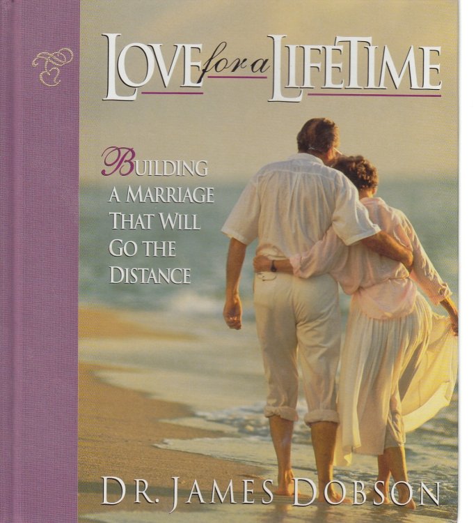 Love for a Lifetime Building a Marriage That Will Go the Distance
