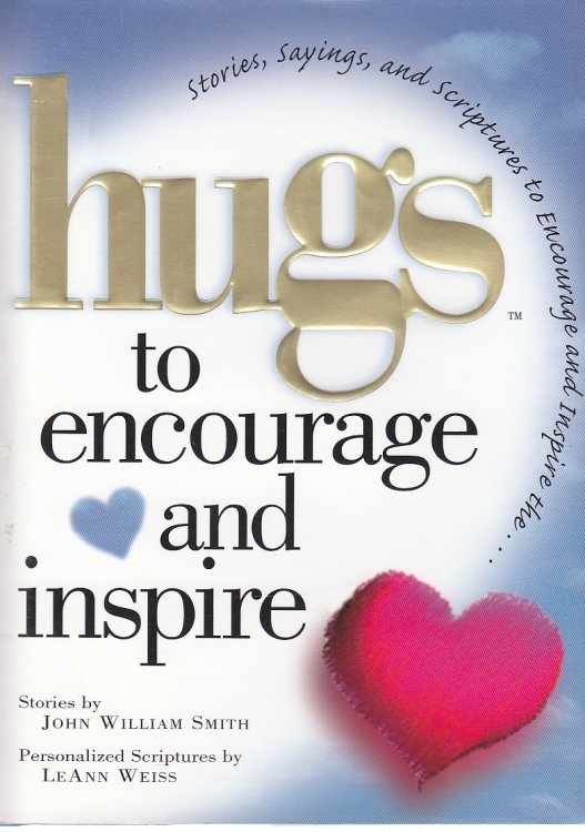 Hugs to Encourage and Inspire Stories, Sayings, and Scriptures to Encourage and Inspire
