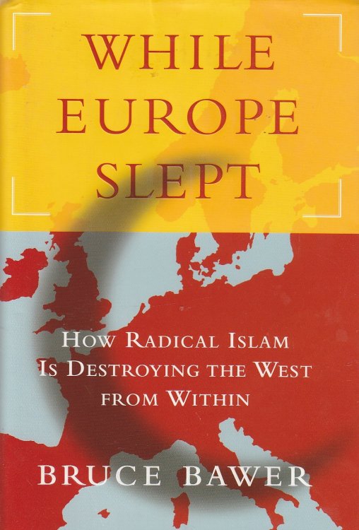 While Europe Slept How Radical Islam is Destroying the West from Within
