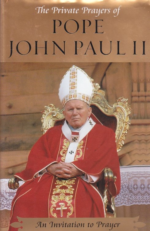 An Invitation to Prayer The Private Prayers of Pope John Paul II