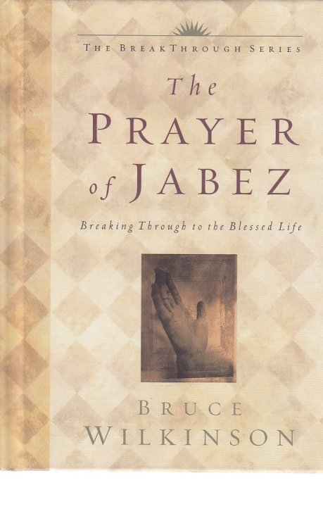 The Prayer of Jabez Breaking through to the Blessed Life