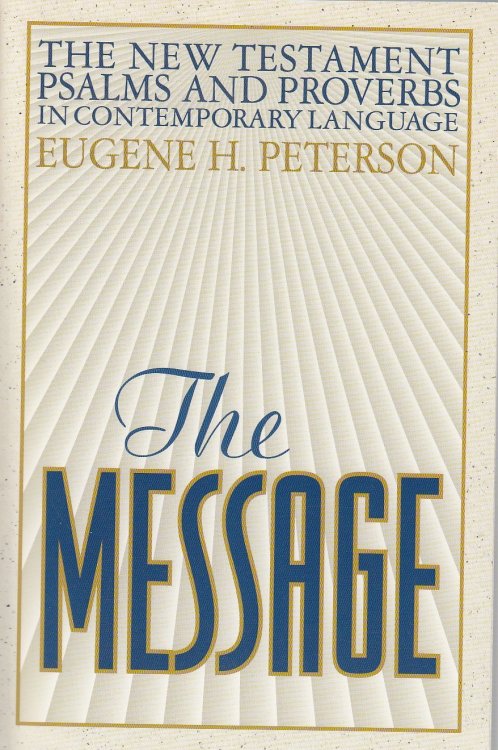 The Message The New Testament with Psalms and Proverbs in Contemporary Language