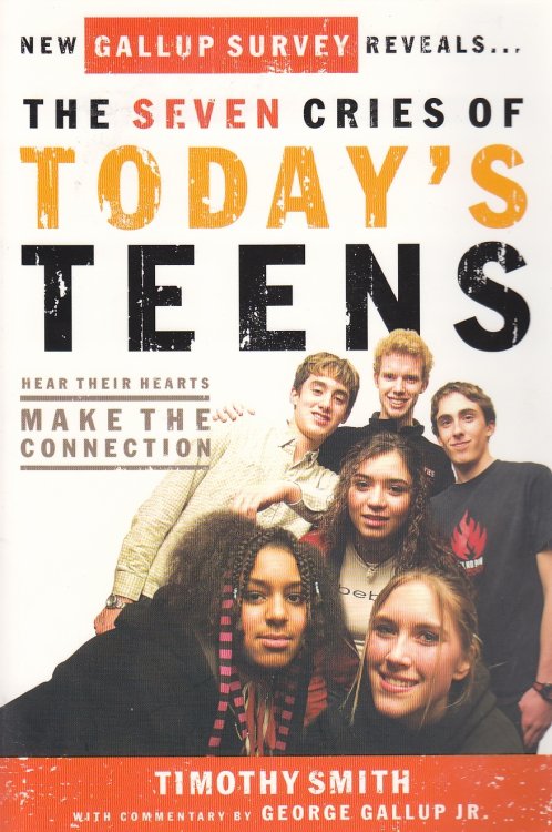 The Seven Cries of Today's Teens Hear Their Hearts; Making the Connection