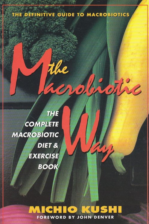 The Macrobiotic Way The Complete MacRobiotic Diet & Exercise Book