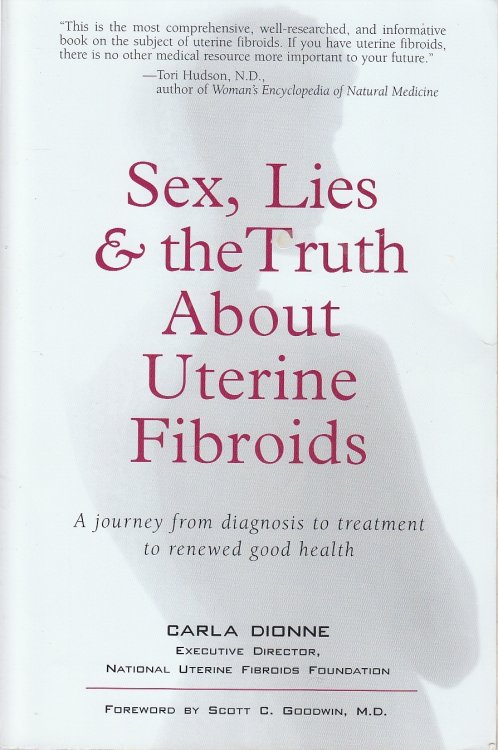 Sex, Lies, and the Truth about Uterine Fibroids