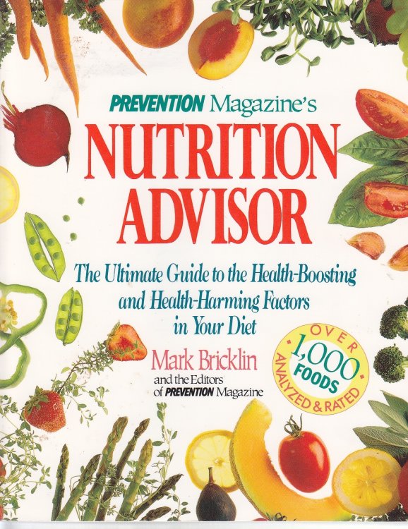 Nutrition Advisor The Ultimate Guide to the Health-Boosting and Health-Harming Factors in Your Diet
