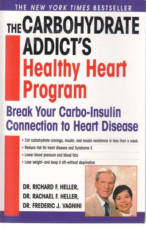 The Carbohydrate Addict's Healthy Heart Program Break Your Carbo-Insulin Connection to Heart Disease
