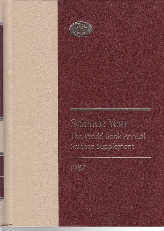 Science Year The World Book Annual Science Supplement 1987