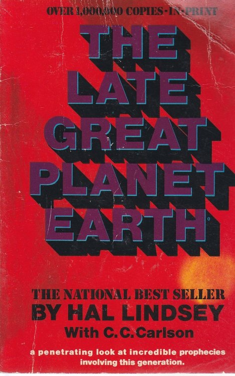 The Late Great Planet Earth A Penetrating Look At Incredible Prophecies Involving This Generation