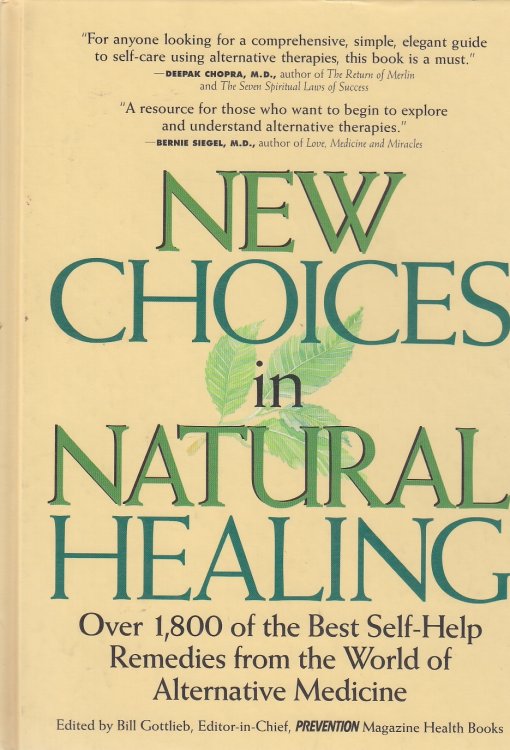 New Choices in Natural Healing Over 1,800 of the Best Self-Help Remedies from the World of Alternative Medicine