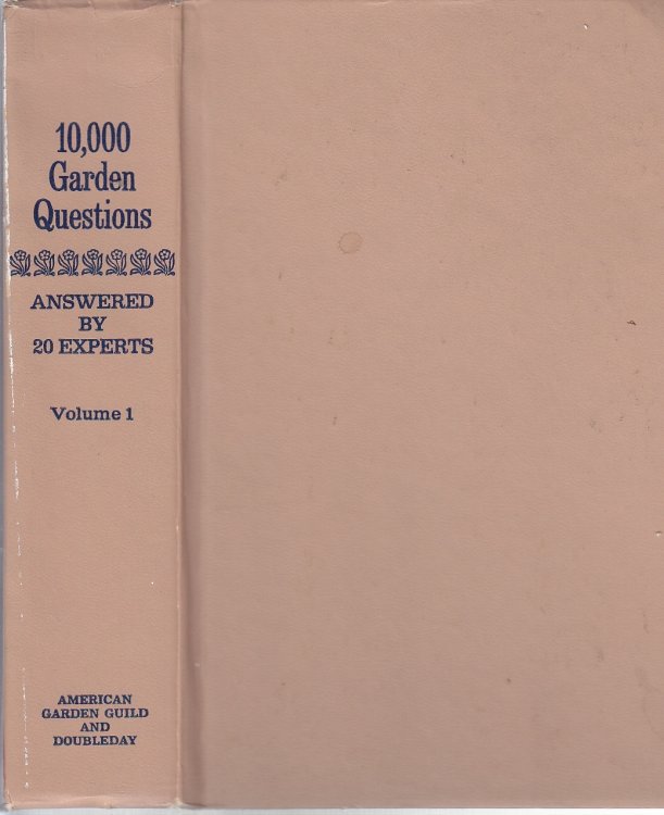 10,000 Garden Questions Answered by 20 Experts Volume One