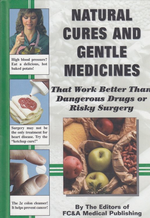 Natural Cures and Gentle Medicines That Work Better Than Dangerous Drugs or Risky Surgery