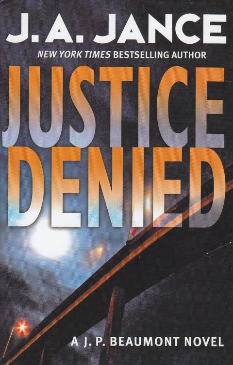 Justice Denied A J. P. Beaumont Novel