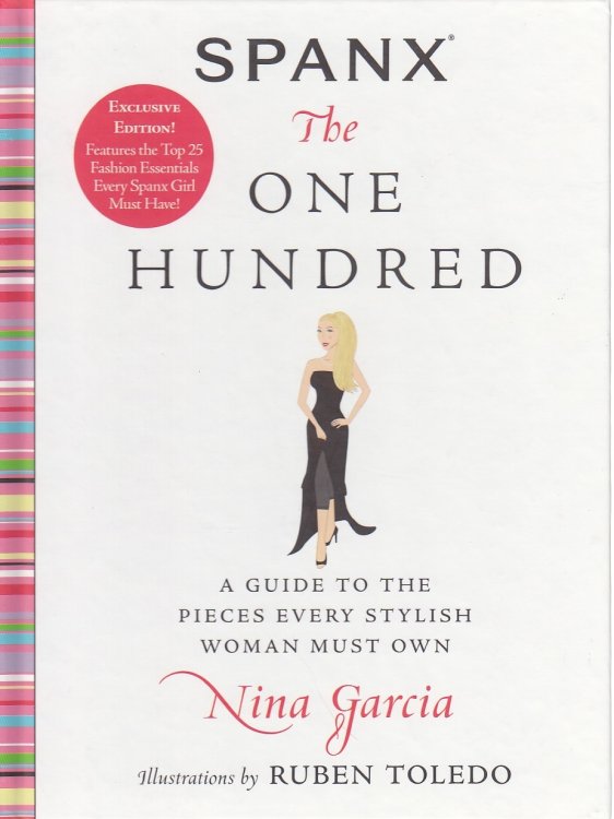 Spanx; the One Hundred A Guide to the Pieces Every Stylish Woman Must Own