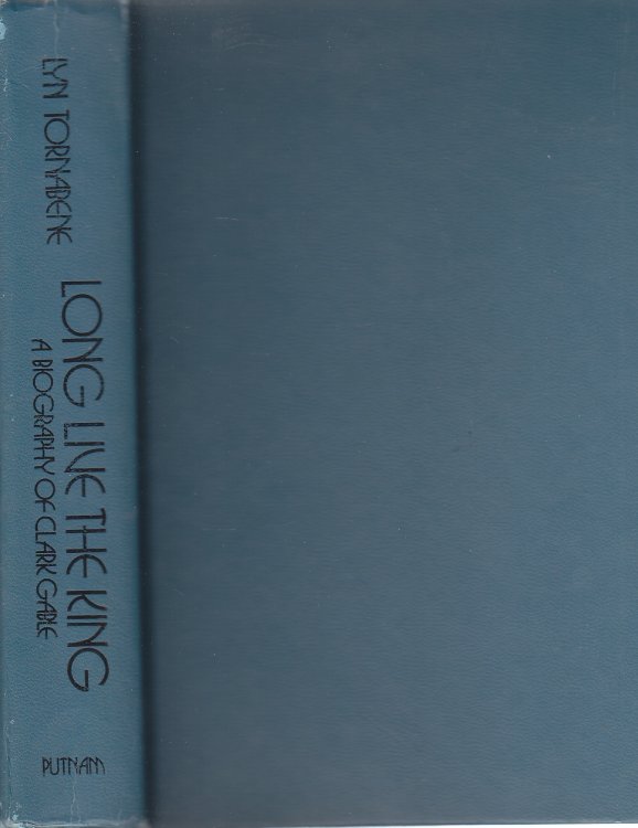 Long Live the King A Biography of Clark Gable