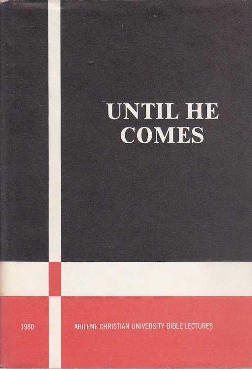 Until He Comes Christian University Annual Bible Lectures 1980