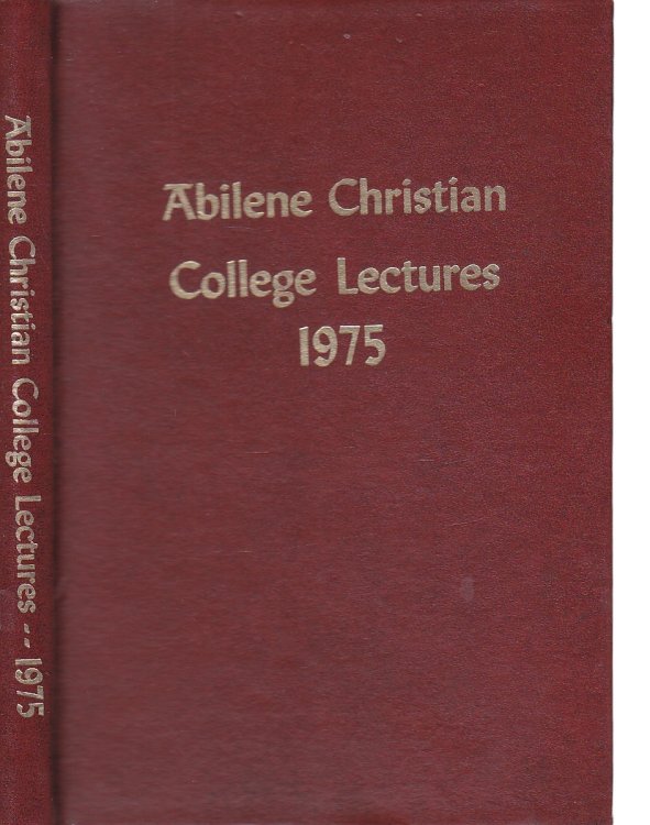 I Am Not Ashamed of the Gospel. Abilene Christian College Annual Bible Lectures 1975