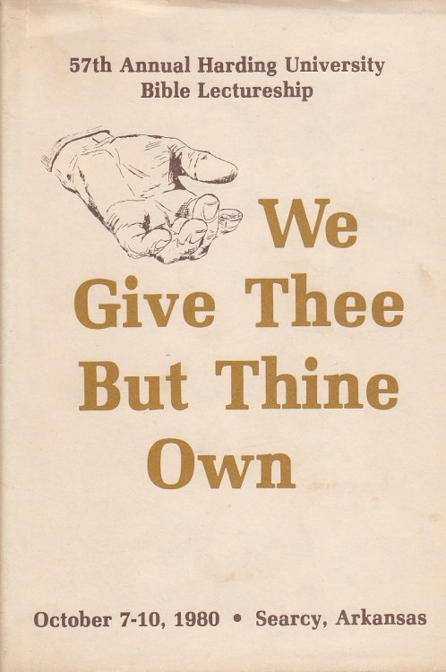 We Give Thee but Thine Own 57th Annual Bible Lectureship