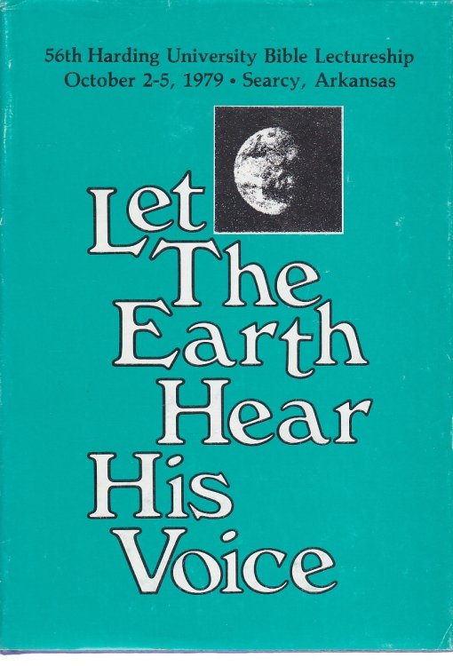 Let the Earth Hear His Voice 56th Annual Harding University Lectureship