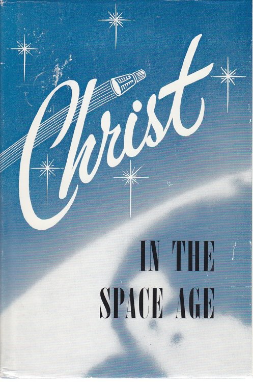 Christ in the Space Age 1965 Harding Lectures