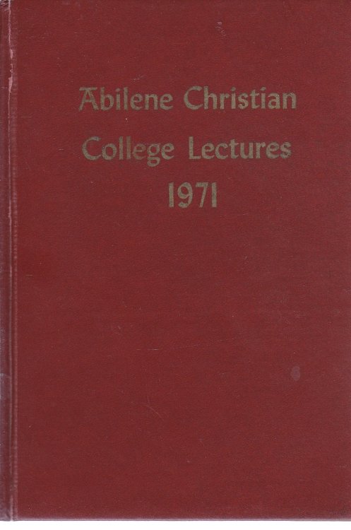 World Evangelism Being the Abilene Christian College Annual Bible Lectures 1971