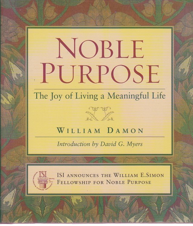 Noble Purpose The Joy of Living a Meaningful Life