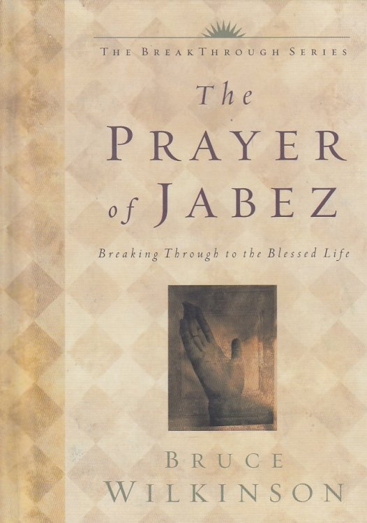 The Prayer of Jabez Breaking through to the Blessed Life
