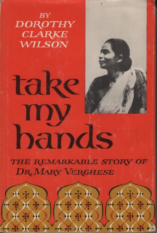 Take My Hands The Remarkable Story of Dr. Mary Verghese
