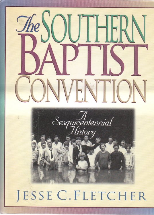 The Southern Baptist Convention A Sesquicentennial History
