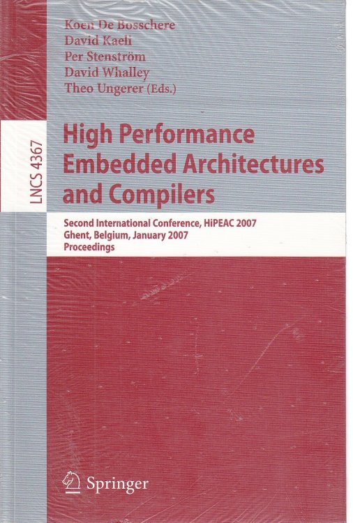 High Performance Embedded Architectures and Compilers Second International Conference, HiPEAC 2007, Ghent, Belgium, January 28-30, 2007. Proceedings . Computer Science and General Issues)