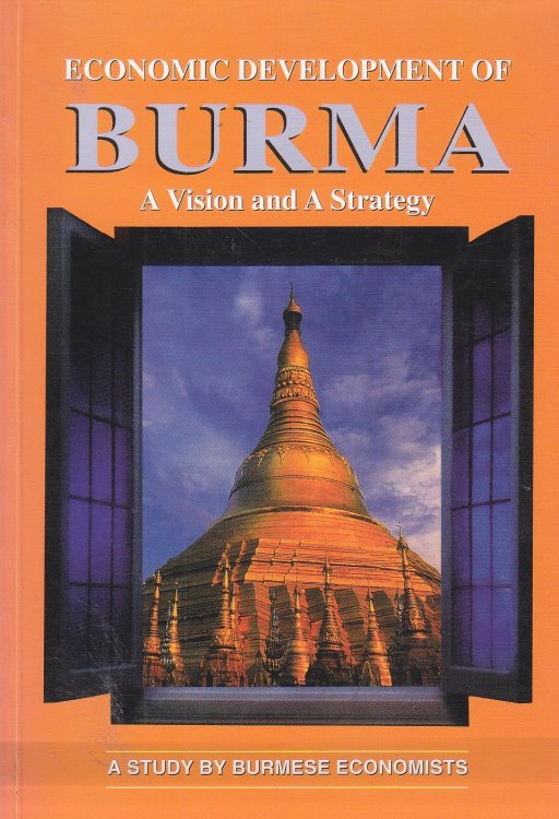 Economic Development of Burma A Vision and a Strategy