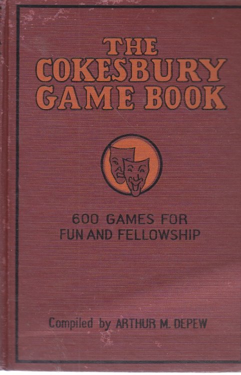 The Cokesbury Game Book 600 Games for Fun and Fellowship