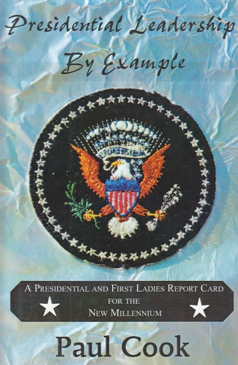 Presidential Leadership by Example A Presidential and First Ladies Report Card for the Future Millennium