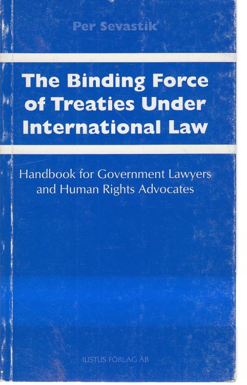 The Binding Force of Treaties under International Law Handbook for Government Lawyers and Human Rights Advocates