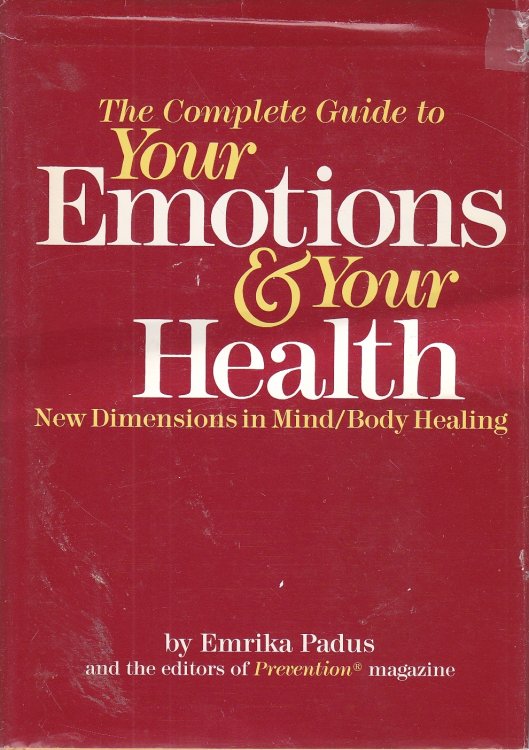 The Complete Guide to Your Emotions and Your Health New Dimensions in Mind-Body Healing