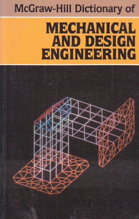 Mcgraw-Hill Dictionary of Mechanical and Design Engineering