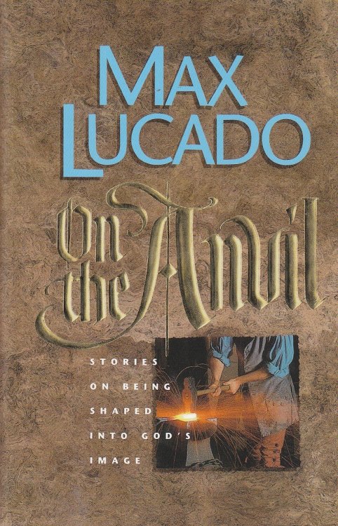 On the Anvil Stories on Being Shaped Into God's Image
