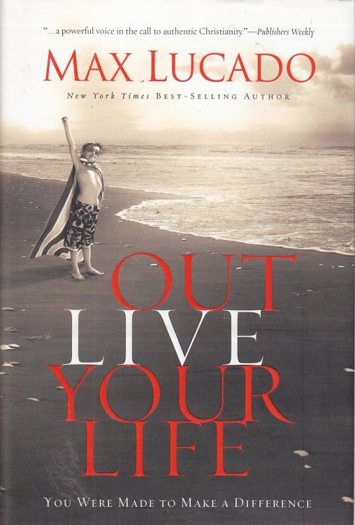 Outlive Your Life You Were Made to Make a Difference