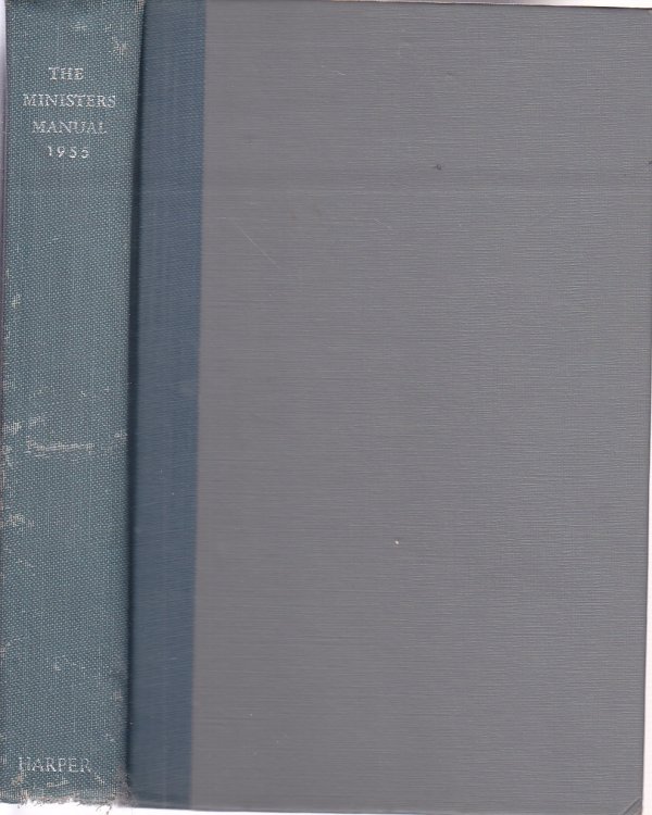 The Ministers Manual A Study and Pulpit Guide for the Calendar Year 1955