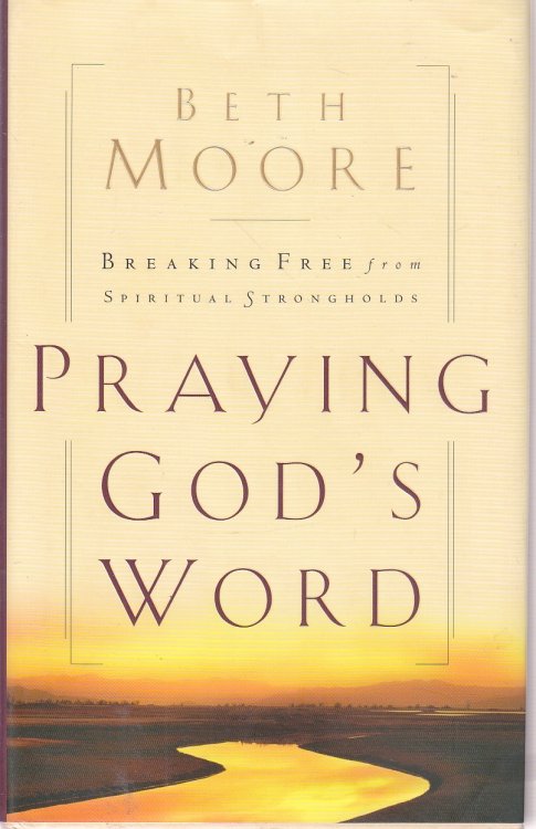 Praying God's Word Breaking Free from Spiritual Strongholds