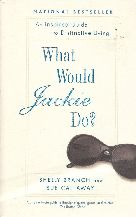 What Would Jackie Do An Inspired Guide to Distinctive Living