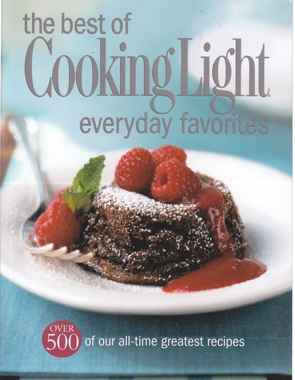 The Best of Cooking Light Everyday Favorites Over 500 of Our All-Time Favorite Recipes