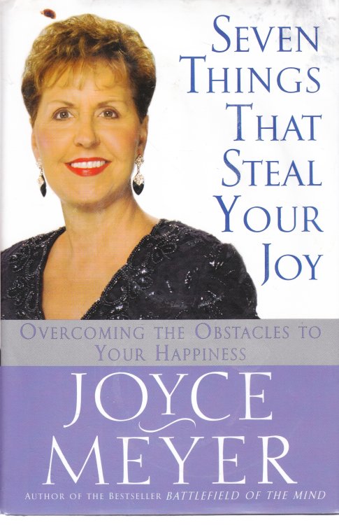 Seven Things That Steal Your Joy Overcoming the Obstacles to Your Happiness