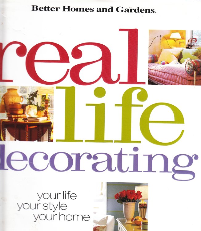 Real Life Decorating Your Life, Your Style, Your Home