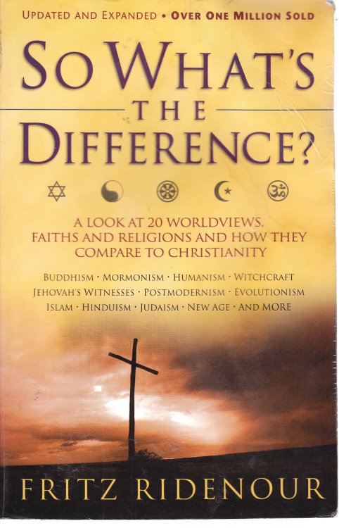 So What's the Difference A Look At 20 Worldviews, Faiths and Religions and How They Compare to Christianity