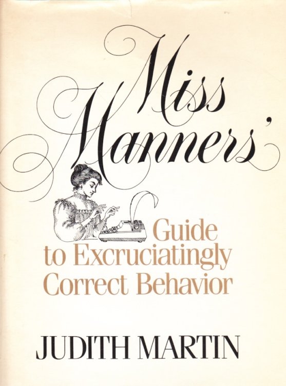 Miss Manners Guide to Excruciatingly Correct Behavior