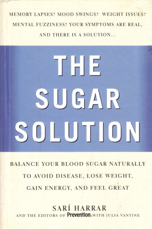 The Sugar Solution Balance Your Blood Sugar Naturally to Beat Disease, Lose Weight, Gain Energy, and Feel Great